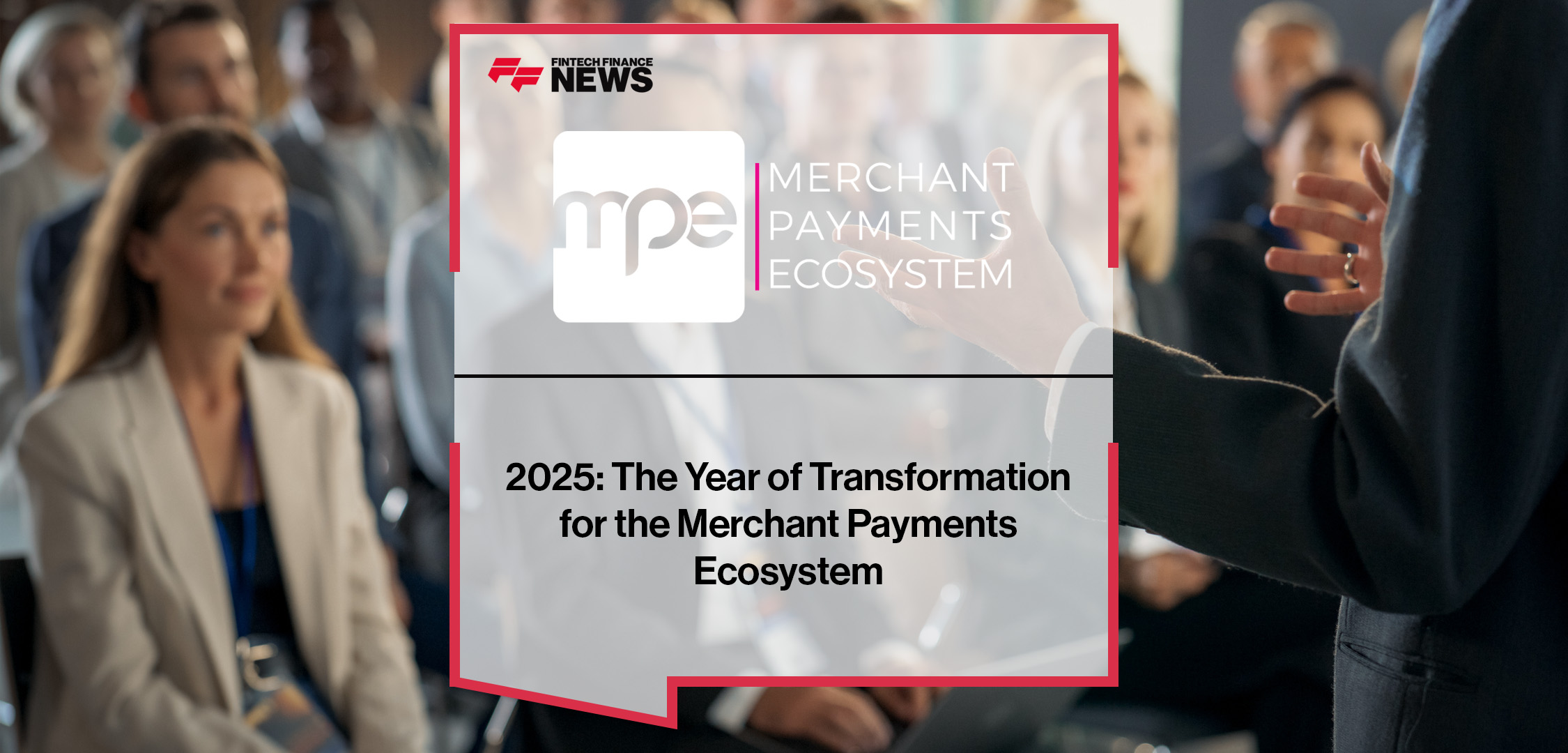 2025: The Year of Transformation for the Merchant Payments Ecosystem