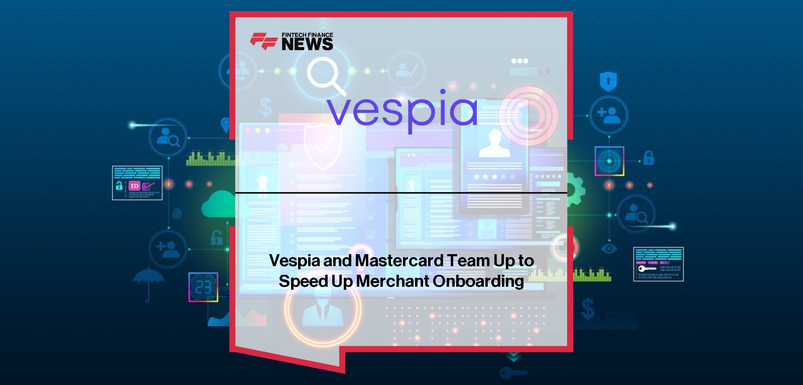 Vespia and Mastercard Team Up to Speed Up Merchant Onboarding