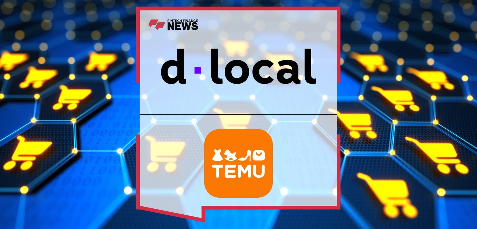 dLocal & Temu Partner for Payments in Emerging Markets