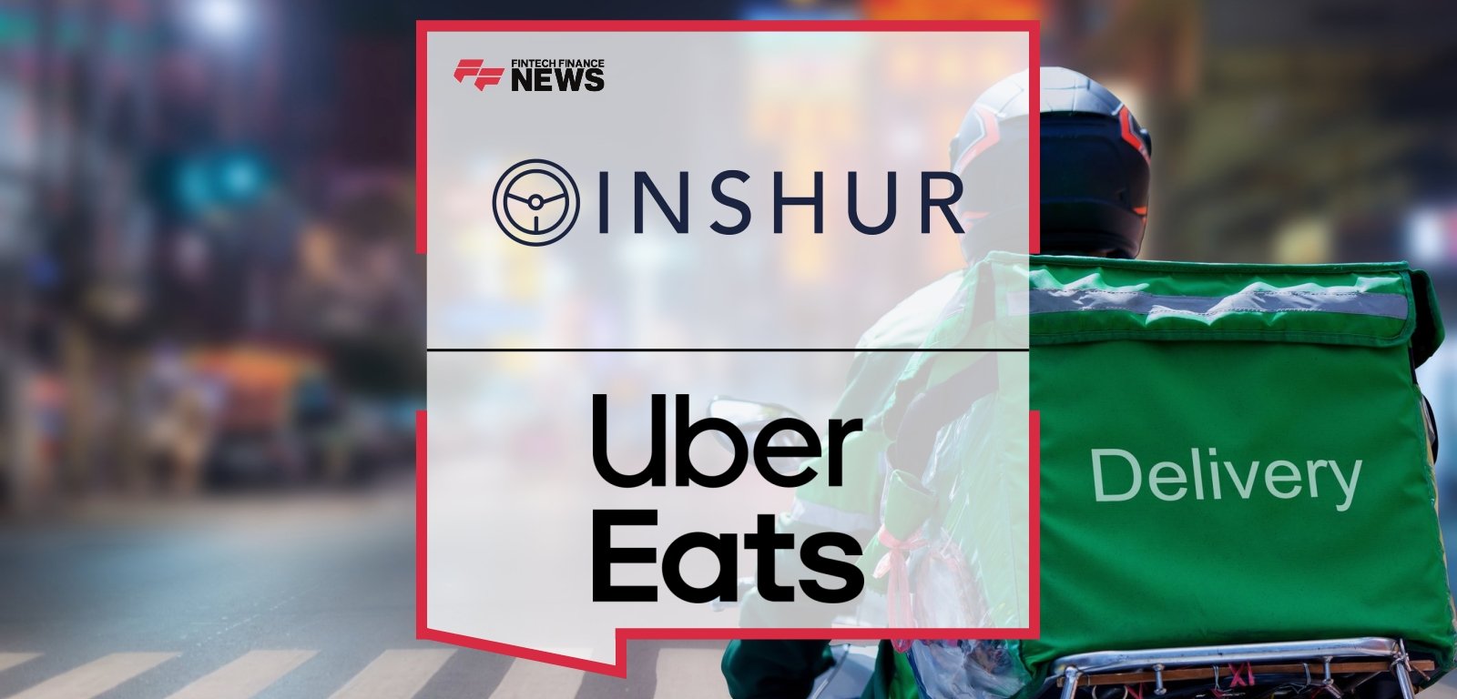 INSHUR Launches On-Demand Third Party Liability Insurance for Uber Eats Couriers in the Netherlands