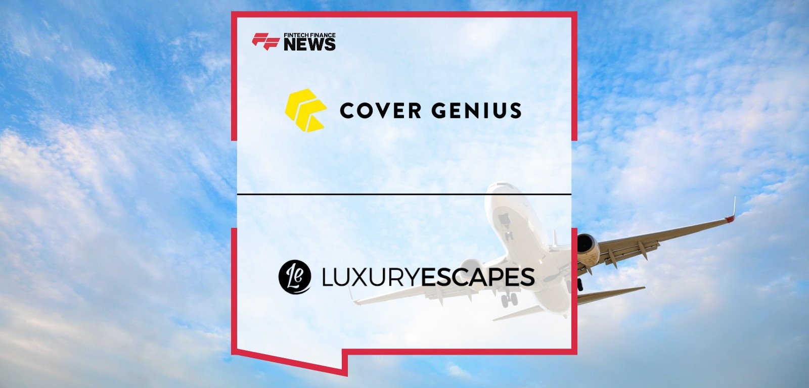 Luxury Escapes and Cover Genius Expand Global Partnership to Provide Enhanced Travel Protection and Launch New ‘Cancellation