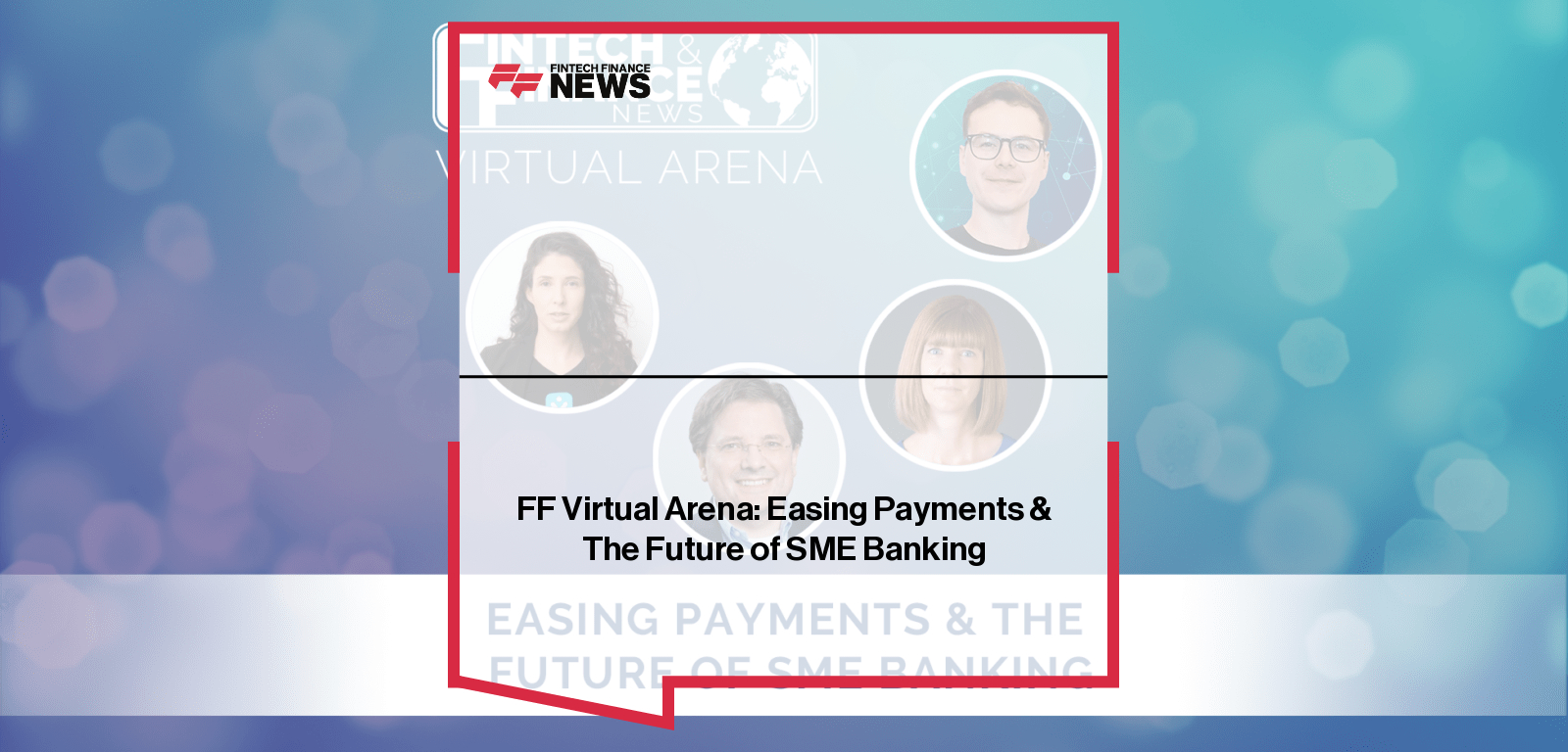 FF Virtual Arena: Easing Payments & The Future of SME Banking