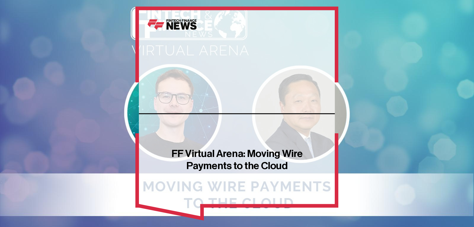 FF Virtual Arena: Moving Wire Payments to the Cloud