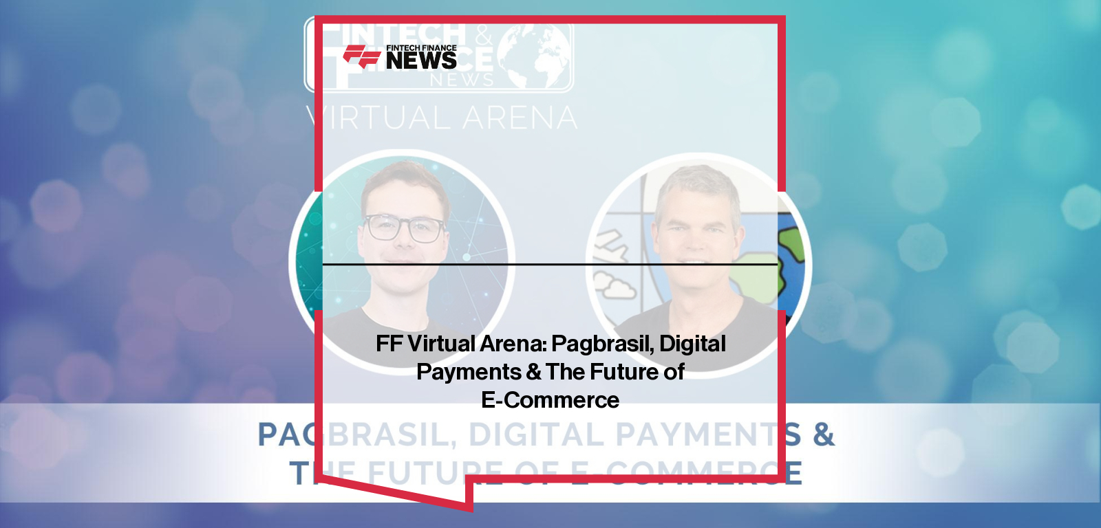 FF Virtual Arena: Pagbrasil, Digital Payments & The Future of E-Commerce