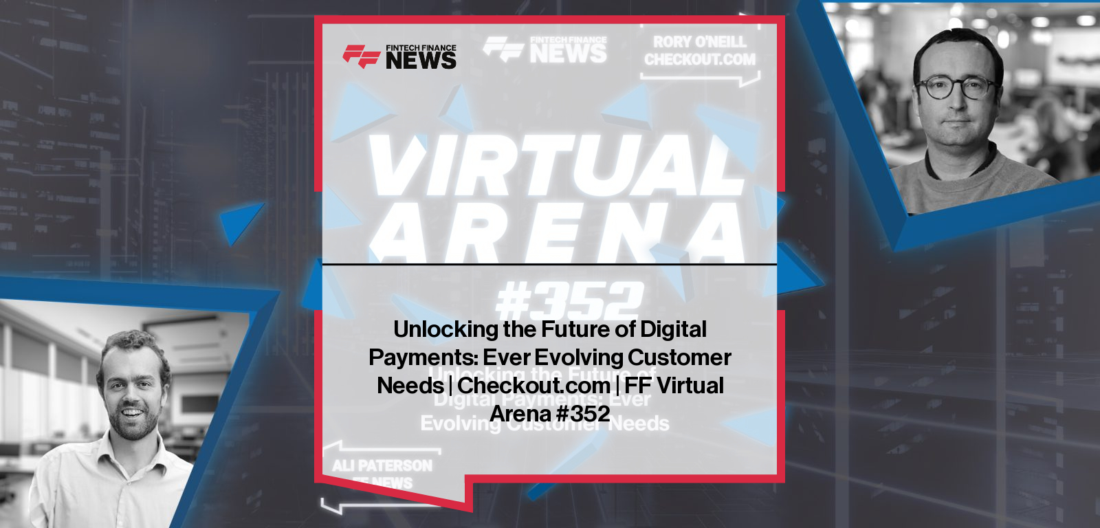Unlocking the Future of Digital Payments: Ever Evolving Customer Needs | Checkout.com | FF Virtual Arena #352
