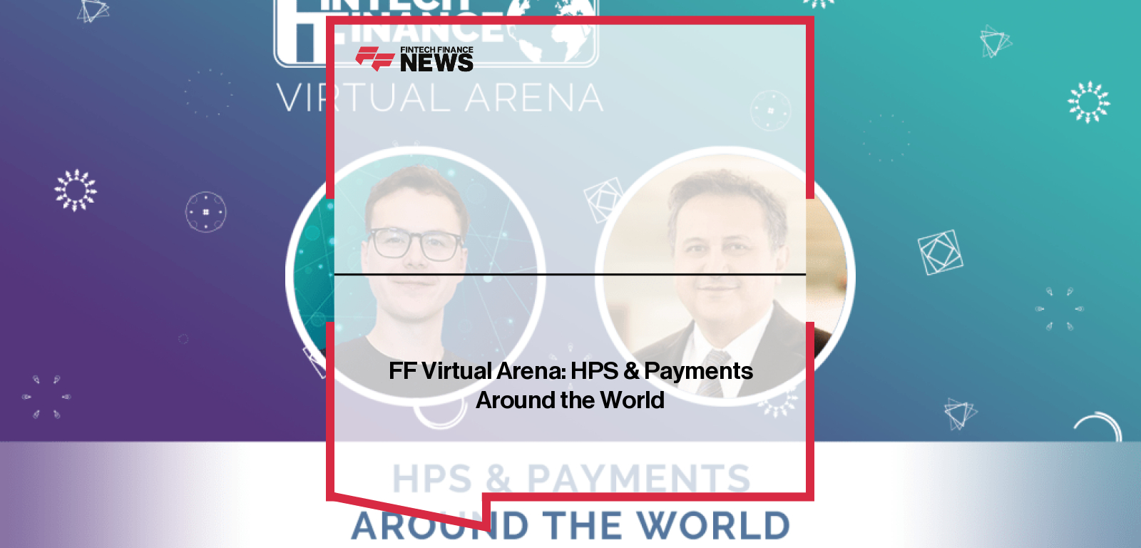 FF Virtual Arena: HPS & Payments Around the World