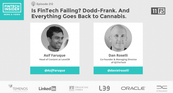 Ep212 – News: Is FinTech Failing? Dodd-Frank. And Everything Goes Back to Cannabis