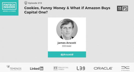 Ep215 – Cookies, Funny Money & What if Amazon Buys Capital One?