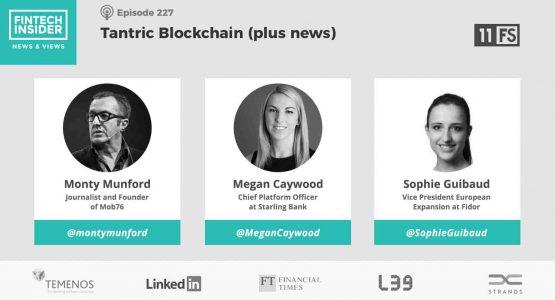 Ep227 – Tantric Blockchain and Other FinTech Fun