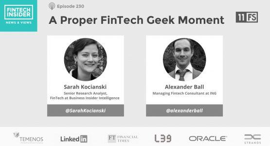 Ep230 – A Proper FinTech Geek Moment