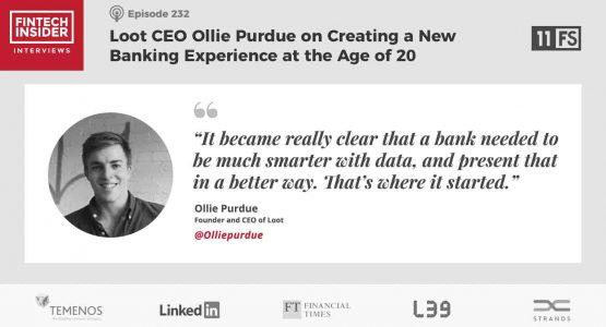 Ep232 – Loot CEO Ollie Purdue on Creating a New Banking Experience at Age 20