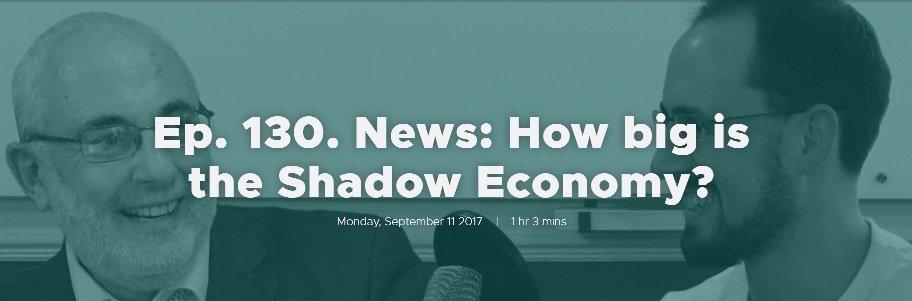Ep. 130. News: How big is the Shadow Economy?