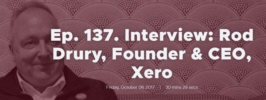 Ep. 137. Interview: Rod Drury, Founder & CEO, Xero