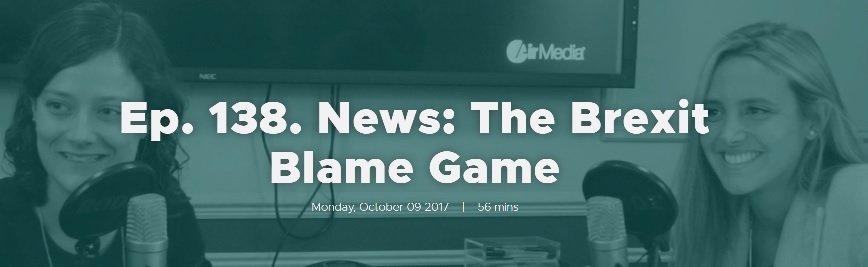 Ep. 138. News: The Brexit Blame Game