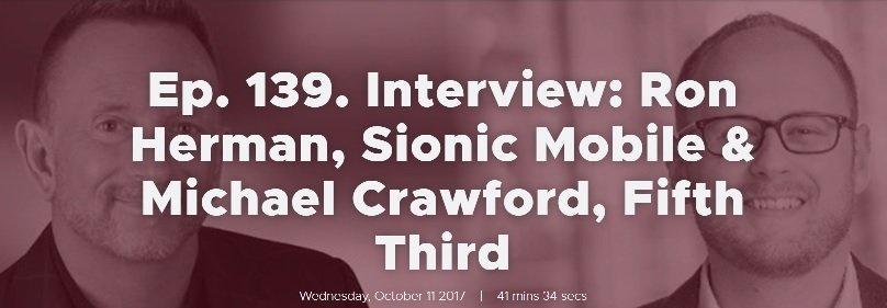 Ep. 139. Interview: Ron Herman, Sionic Mobile & Michael Crawford, Fifth Third