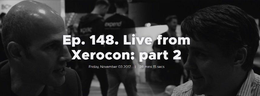 Ep. 148. Live from Xerocon: part 2