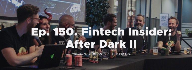 Ep. 150. Fintech Insider: After Dark II