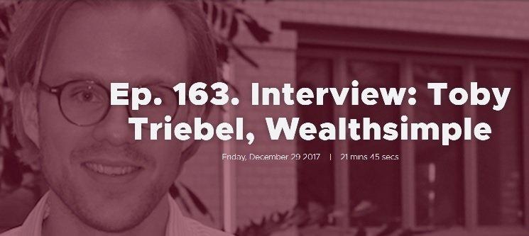 Ep. 163. Interview: Toby Triebel, Wealthsimple