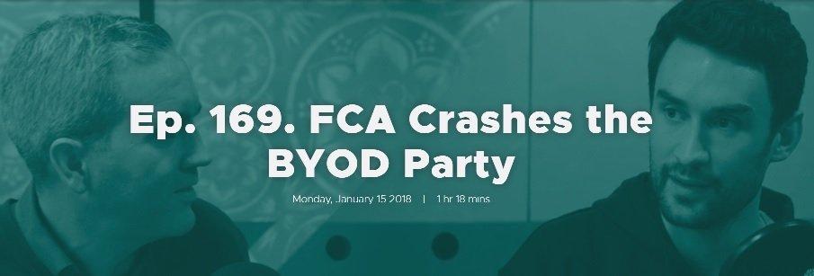Ep. 169. FCA Crashes the BYOD Party