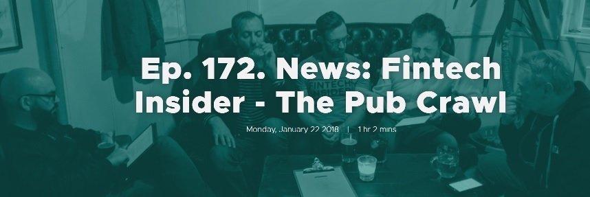 Ep. 172. News: Fintech Insider - The Pub Crawl