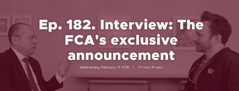 Ep. 182. Interview: The FCA's exclusive announcement