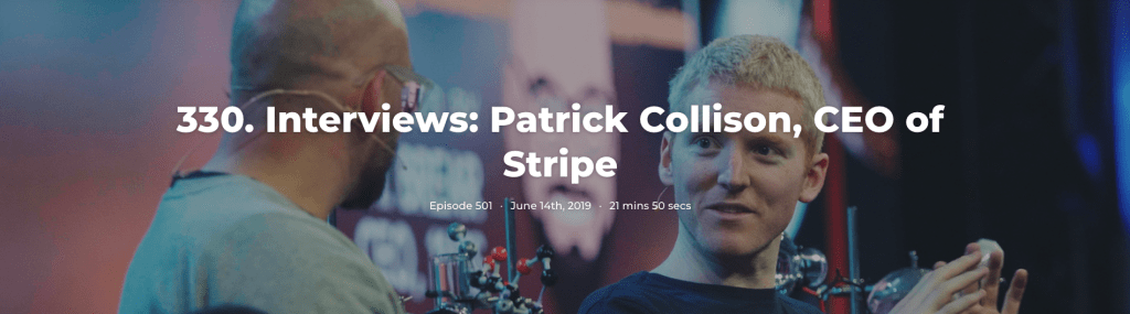 330. Interviews: Patrick Collison, CEO of Stripe