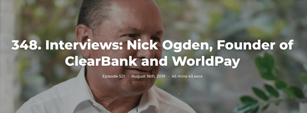 348. Interviews: Nick Ogden, Founder of ClearBank and WorldPay