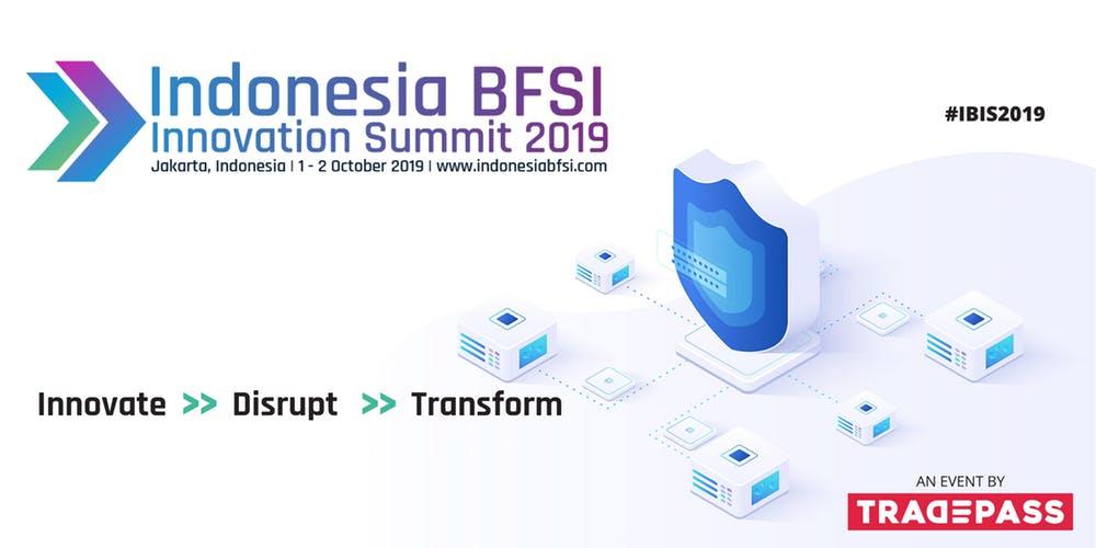 Indonesia BFSI Innovation Summit 2019: Innovate – Disrupt - Transform