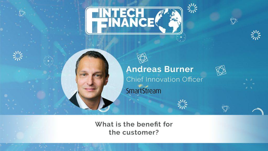 Andreas Burner, SmartStream - What is the benefit for the customer? | Fintech Finance