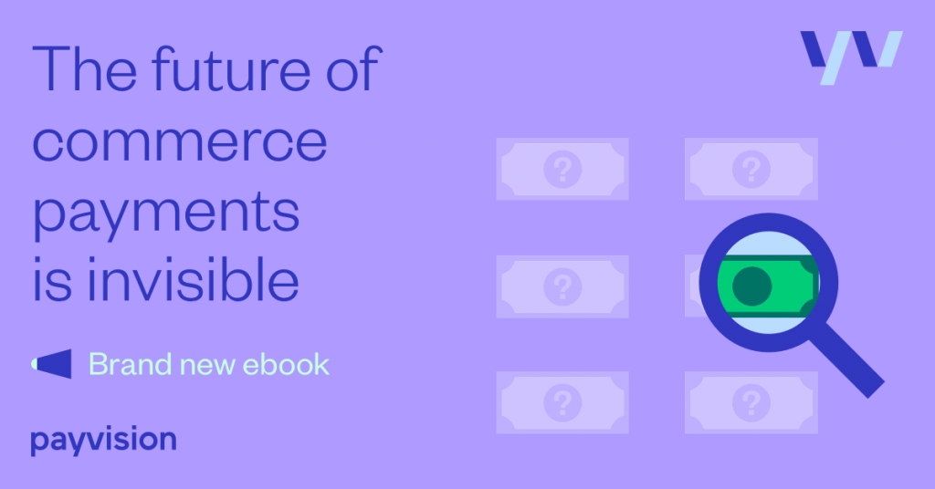 Invisible payments to take the stage as the new commerce norm