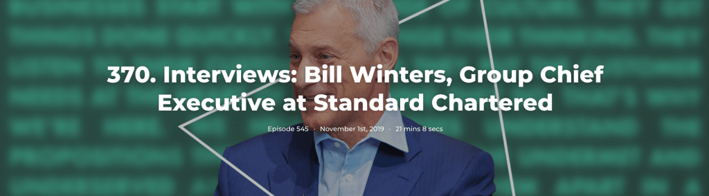 370. Interviews: Bill Winters, Group Chief Executive at Standard Chartered