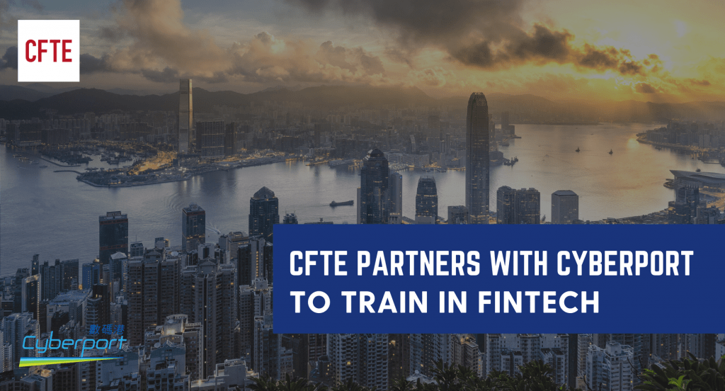 CFTE was appointed by Hong Kong Cyberport to launch Fintech training programme