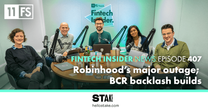 Fintech Insider: 407. News: Robinhood’s major outage; BCR backlash builds