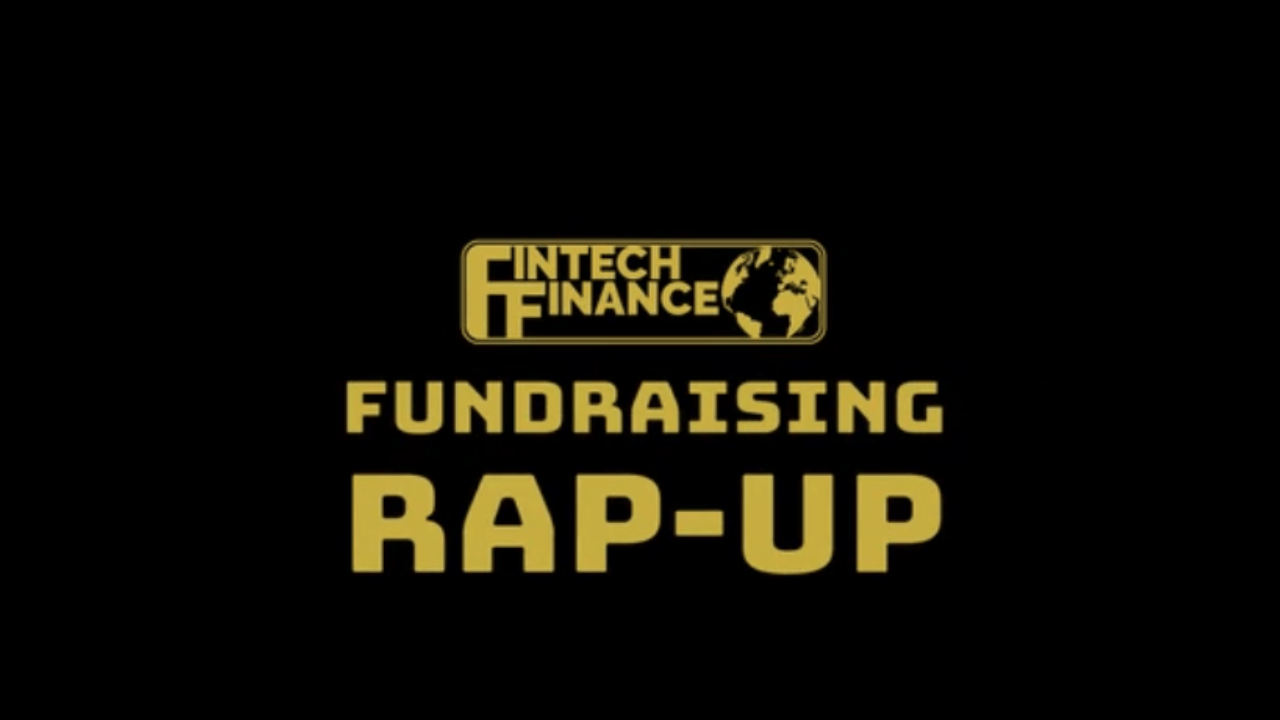 Fintech Finance Fundraising Rap-Up, April