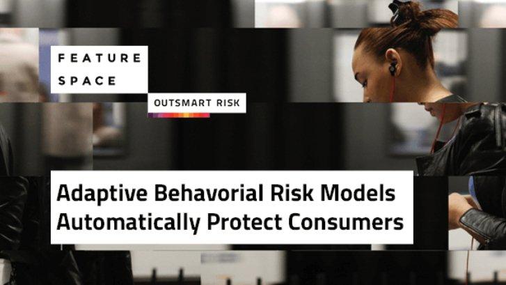 Adaptive Behavorial Risk Models Automatically Protect Consumers