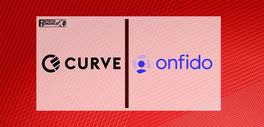 Curve selects Onfido to provide streamlined onboarding for its customers | Fintech Finance