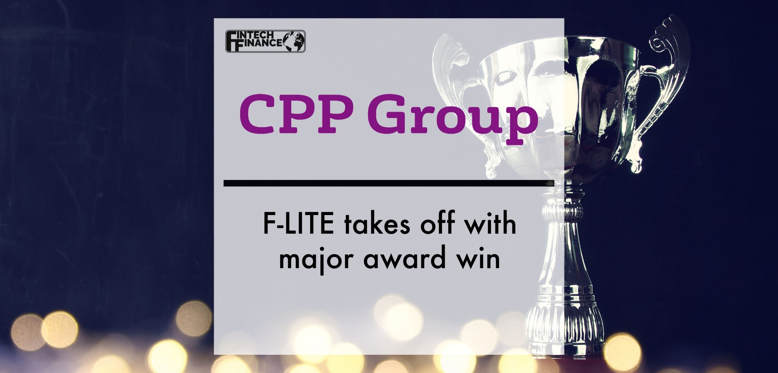 CPP Group's F-LITE takes off with major award win | Fintech Finance