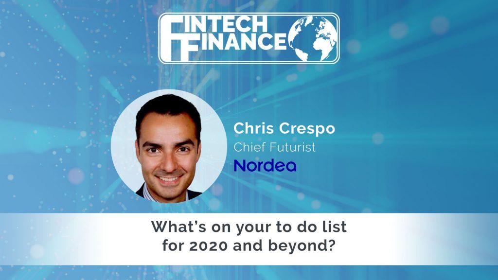 Chris Crespo, Nordea - Whats on your to do list for 2020 and beyond? | Fintech Finance