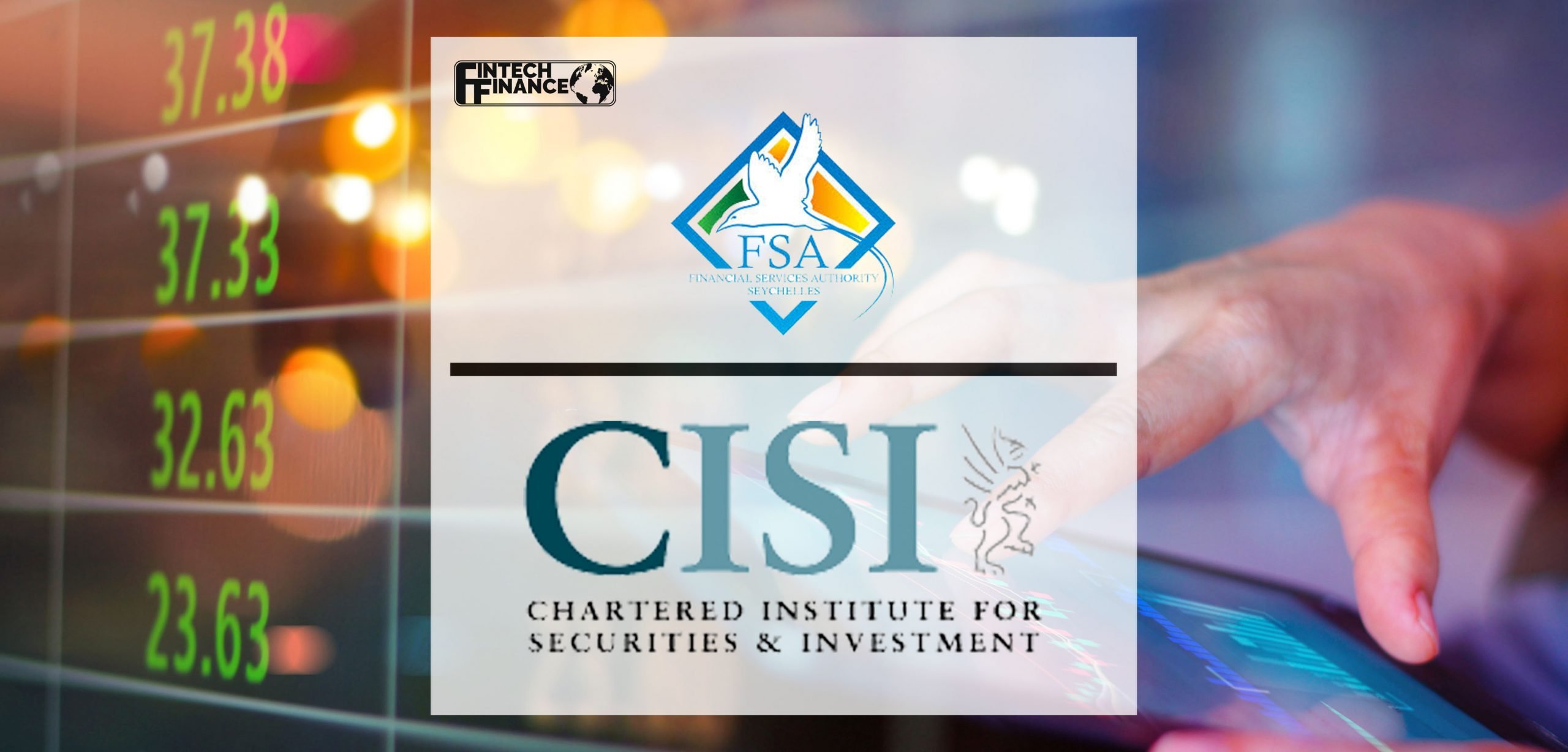 FSA Seychelles and CISI announce new commitment to raise financial services professional standards | Fintech Finance