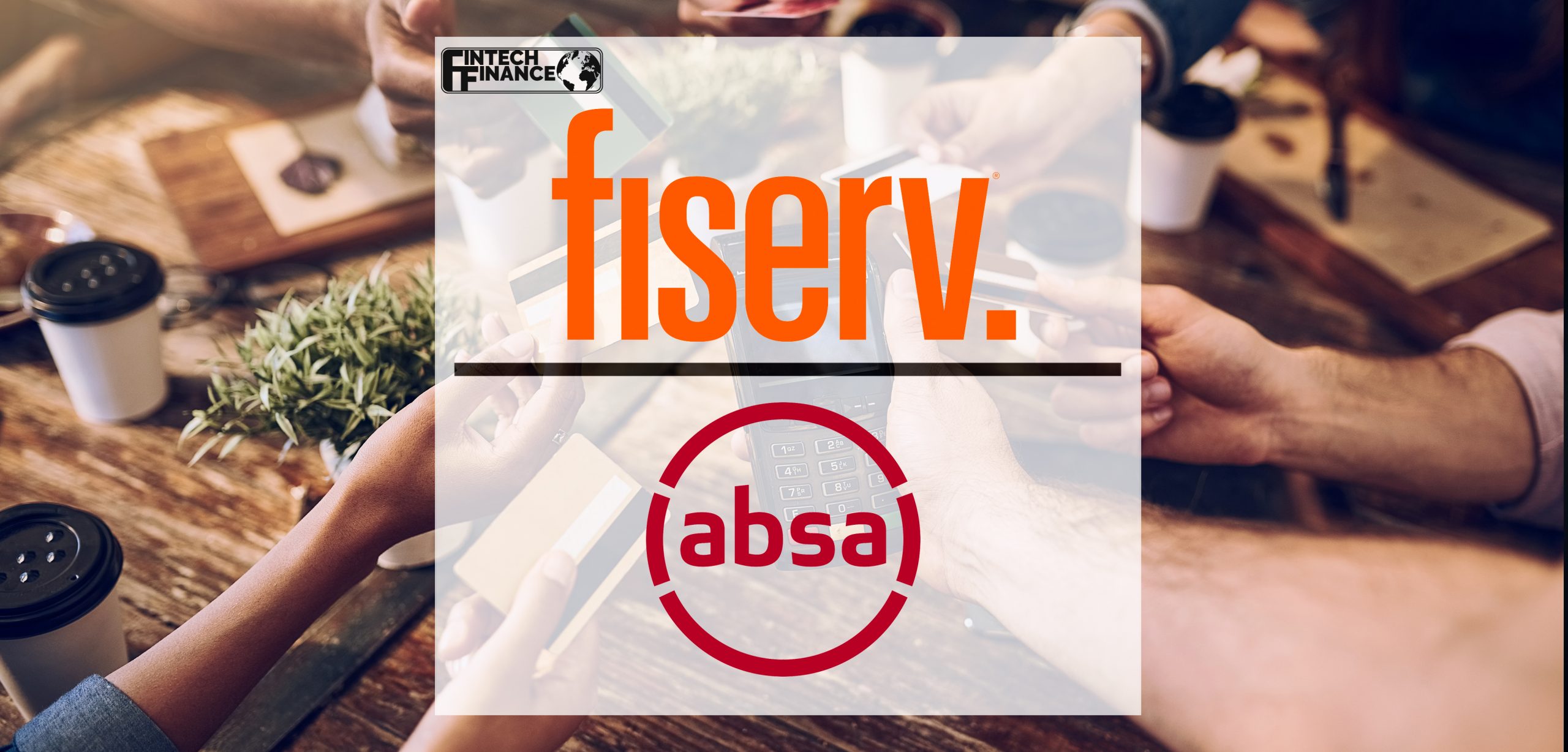 Absa ARO Completes Fully Virtual Implementation as It Moves to Fiserv for Card Management and Processing Across Nine African Nations | Fintech Finance