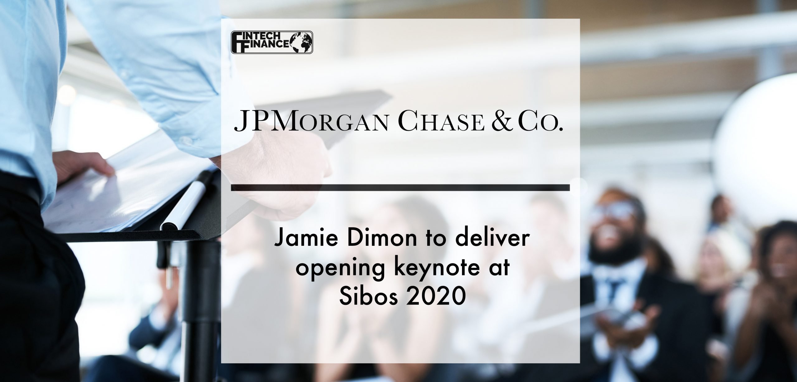 Jamie Dimon to deliver opening keynote at Sibos 2020 | Fintech Finance