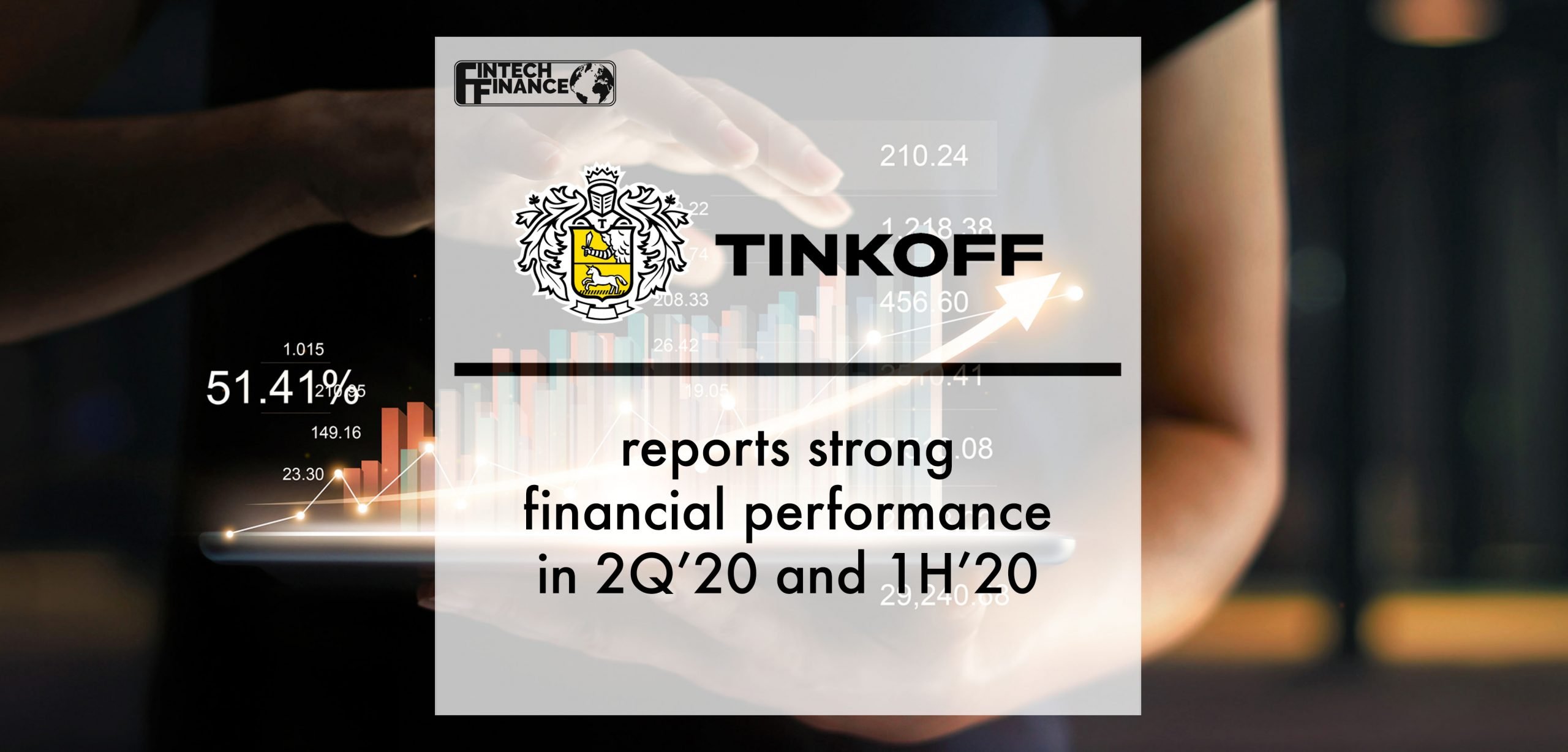 Tinkoff reports strong financial performance in 2Q’20 and 1H’20; announces 3rd 2020 interim dividend | Fintech Finance