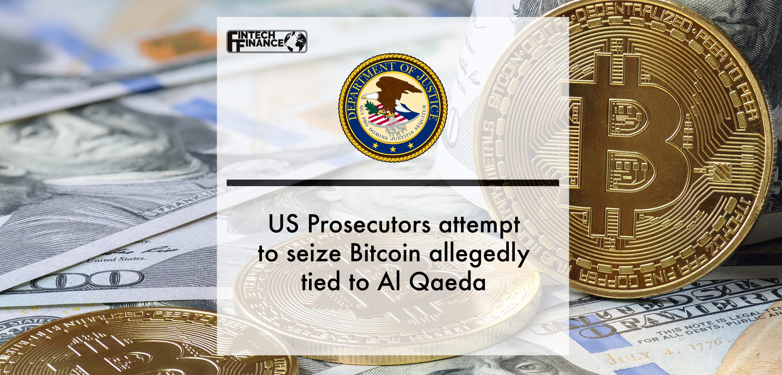 US Prosecutors Attempt to Seize Bitcoin Allegedly Tied to Al Qaeda | Fintech Finance