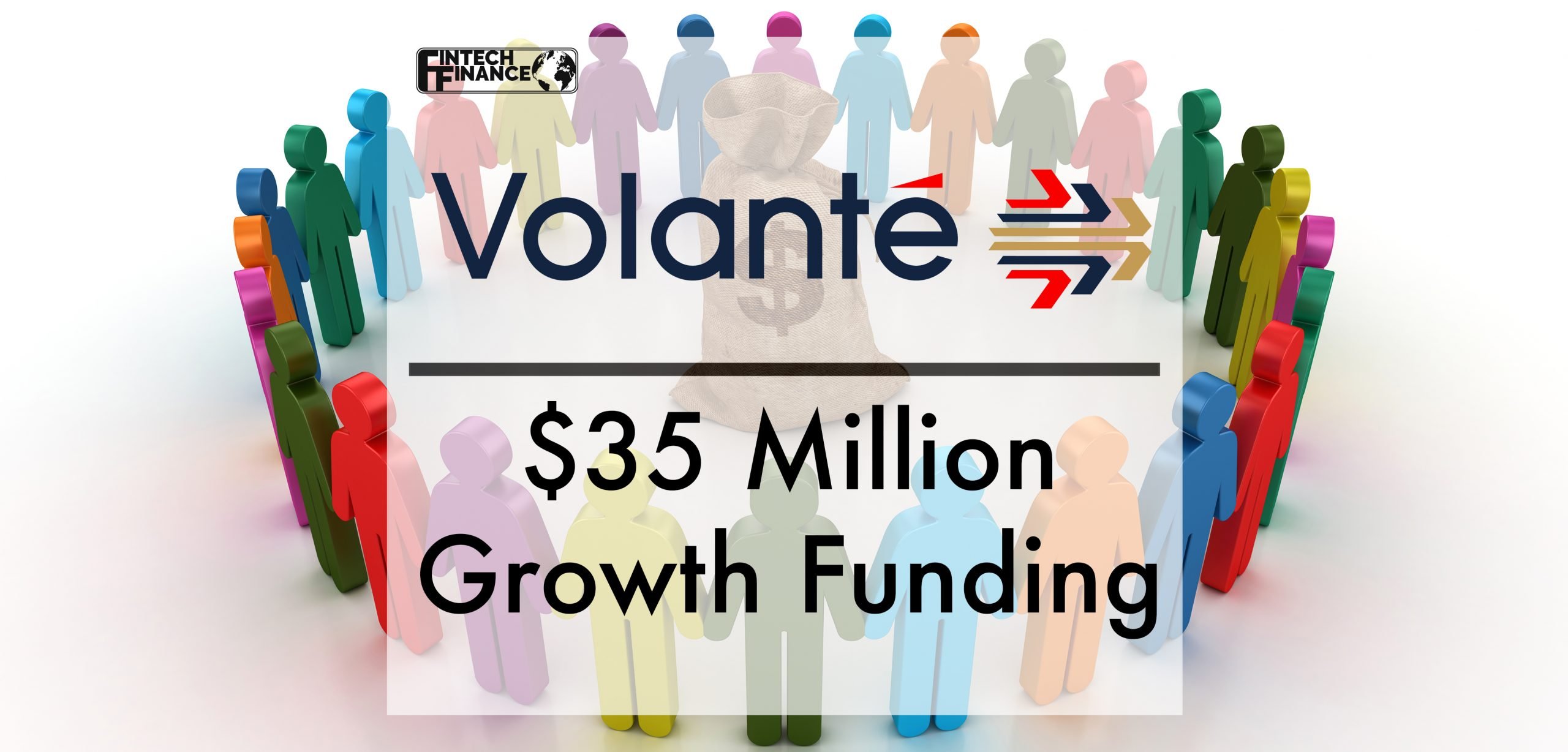 Volante Technologies Receives $35m of Growth Funding from Leading International Investors to Accelerate Cloud Expansion Globally | Fintech Finance