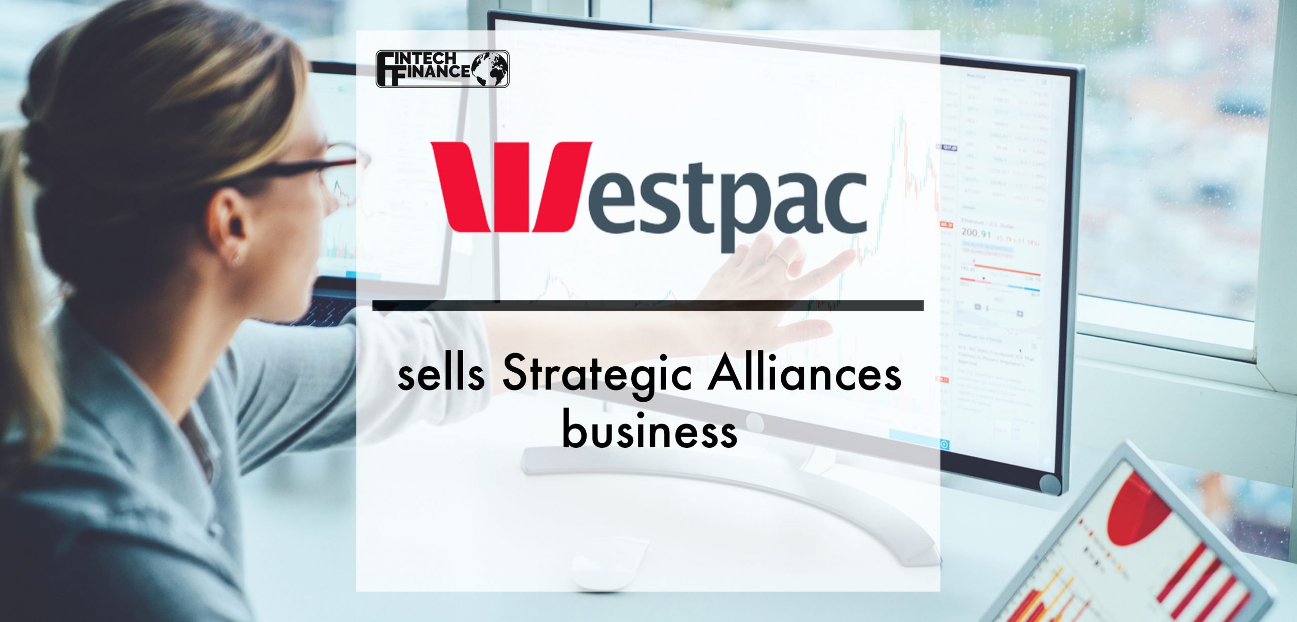 Westpac Group sells Strategic Alliances business | Fintech Finance
