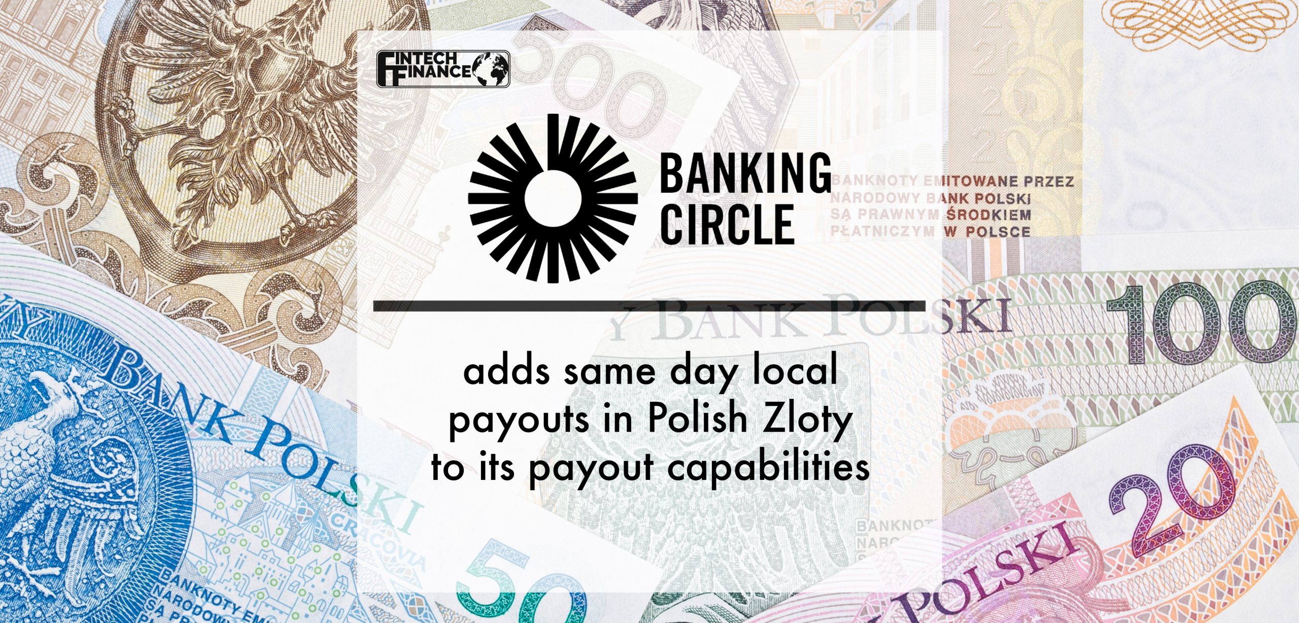 Banking Circle adds same day local payouts in Polish Zloty to its payout capabilities | Fintech Finance