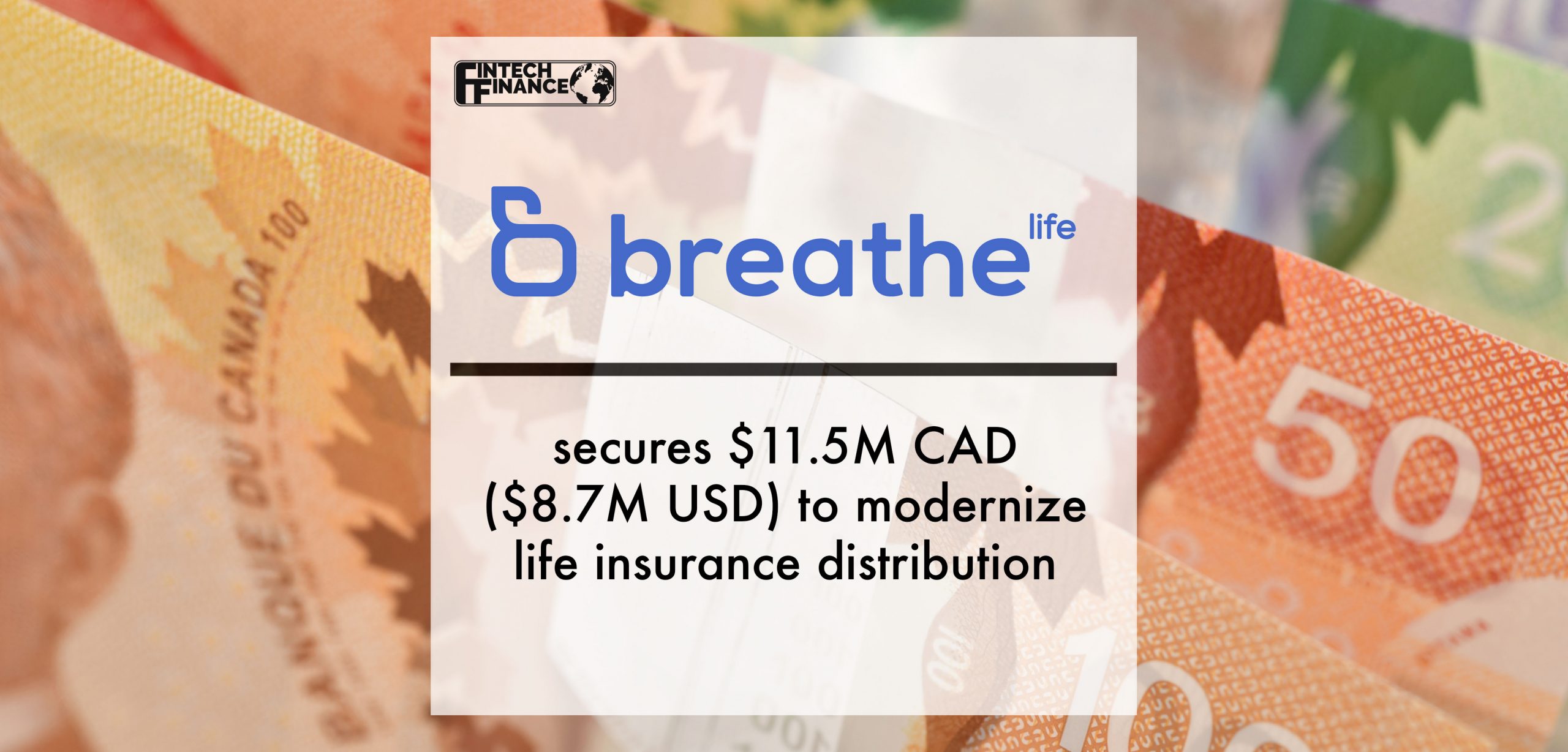 Breathe Life secures $11.5M CAD ($8.7M USD) to modernize life insurance distribution | Fintech Finance