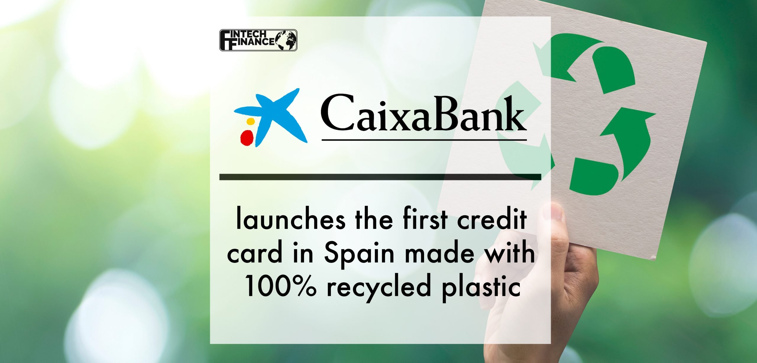 CaixaBank launches the first credit card in Spain made with 100% recycled plastic | Fintech Finance
