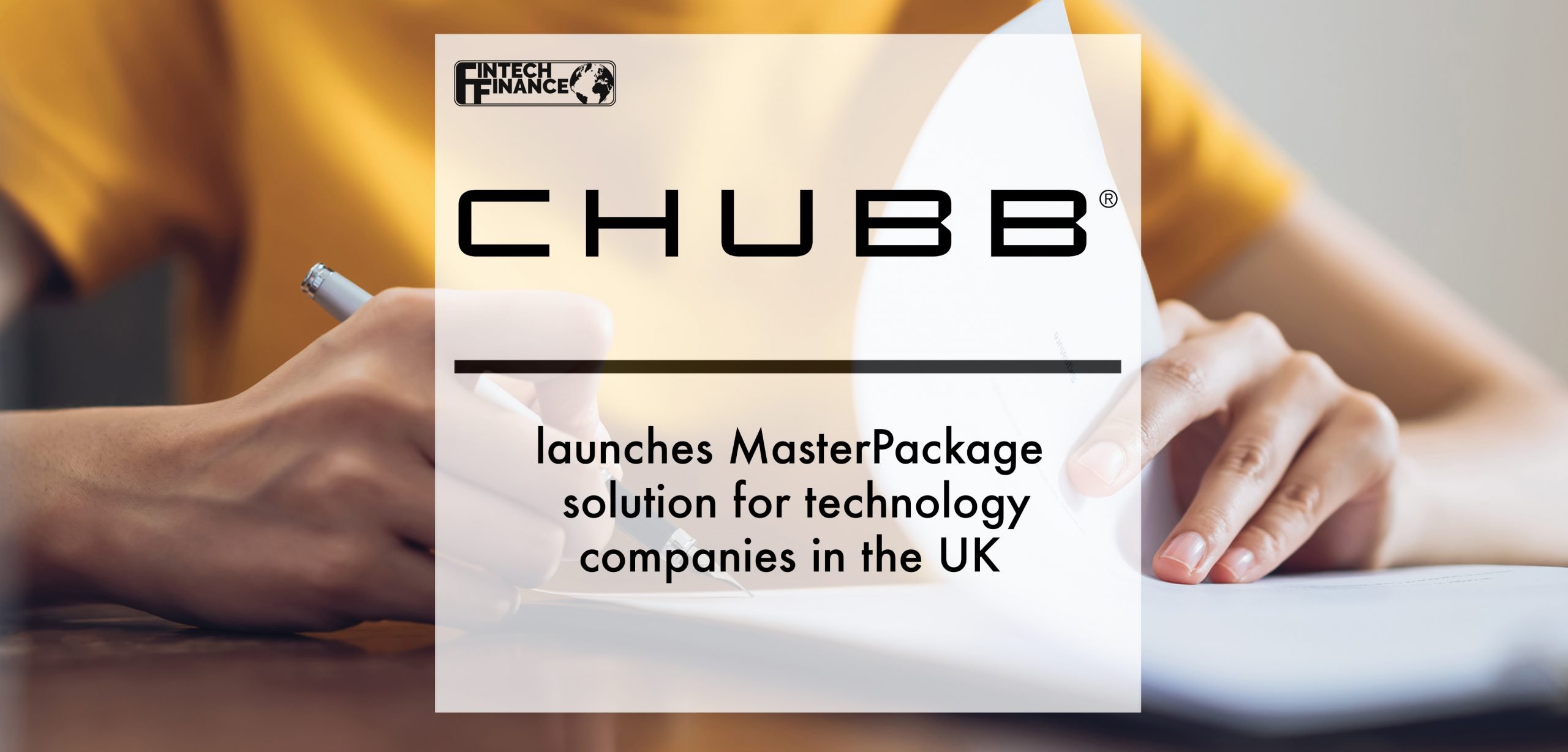 Chubb launches enhanced MasterPackage solution for Technology Companies in the UK | Fintech Finance