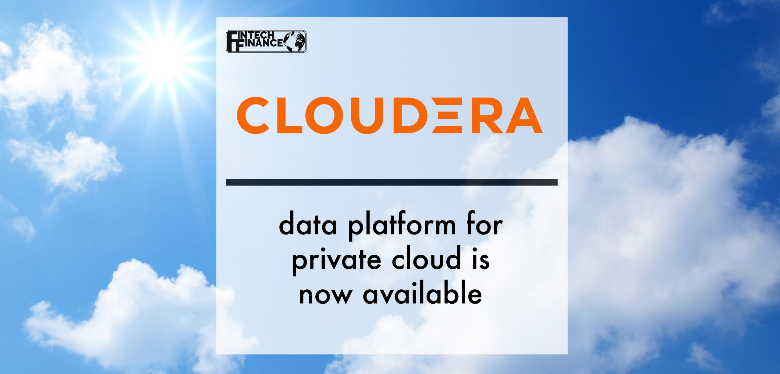 Cloudera Data Platform for Private Cloud is Now Available | Fintech Finance